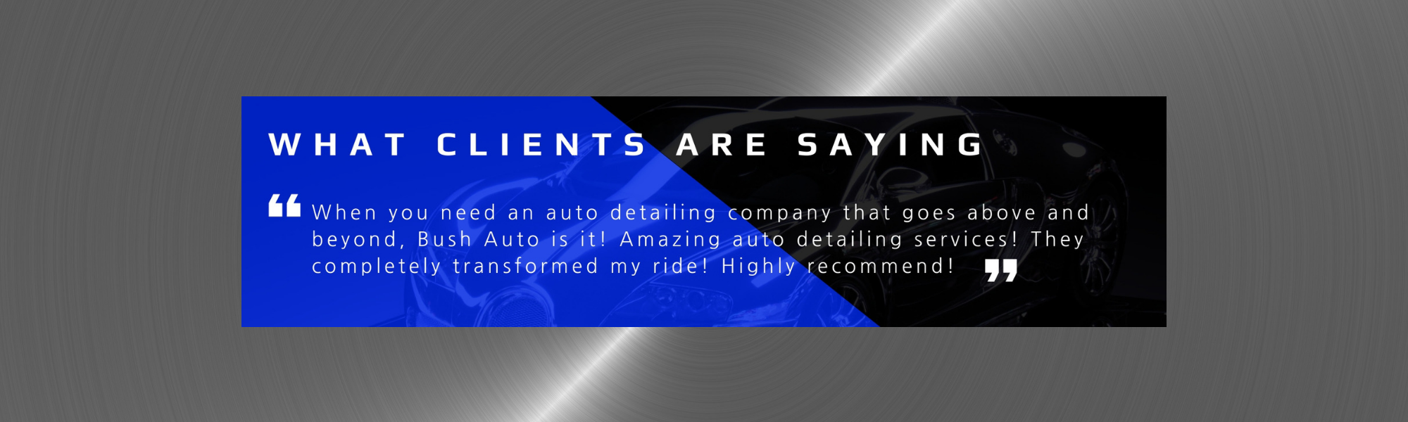 What clients are saying about Bush Auto Detailing 